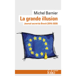 La grande illusion : Journal secret du Brexit (2016-2020)