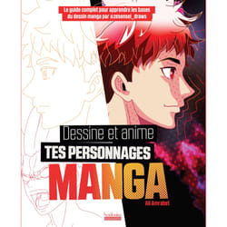 Dessine et anime tes personnages mangas : le guide complet pour apprendre les bases du dessin
