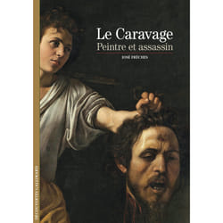 Le Caravage, peintre et assassin