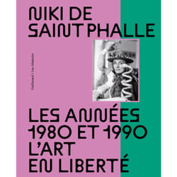 Niki de Saint Phalle : les années 1980 et 1990 - l'art en liberté