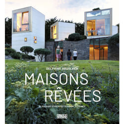 Maisons rêvées : 40 maisons d'architectes made in France