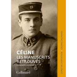 Céline : les manuscrits retrouvés - catalogue de l'exposition de la galerie Gallimard