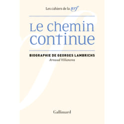 Les cahiers de la NRF : le chemin continue - biographie de Georges Lambrichs