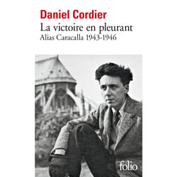 La victoire en pleurant : Alias Caracalla 1943-1946