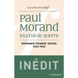 Les cahiers de la NRF : Journal de guerre : Roumanie, France, Suisse (1943-1945)