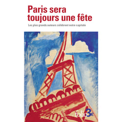 Paris sera toujours une fête : les plus grands auteurs célèbrent notre capitale