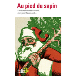 Au pied du sapin : Contes de Noël de Pirandello, Andersen, Maupassant...