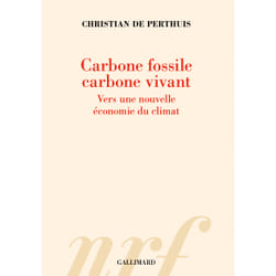 Carbone fossile, carbone vivant : Vers une nouvelle économie du climat