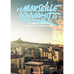 "Marseille envahit" : 20 ans de graffiti dans la cité phocéenne