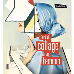 ISBN L’art du collage au féminin, Français, 224 pages