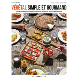 Végétal simple et gourmand : 50 recettes pour végétaliser nos assiettes au fil des saisons