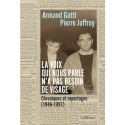 La voix qui nous parle n'a pas besoin de visage : Chroniques et reportages (1946-1957)