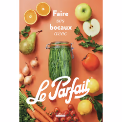 ISBN Faire ses bocaux avec Le Parfait®, Français, 168 pages
