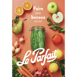 Faire ses bocaux avec Le Parfait