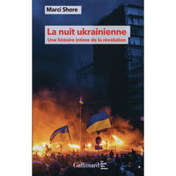 La nuit ukrainienne : Une histoire intime de la révolution