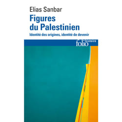 Figures du Palestinien : Identité des origines, identité de devenir