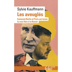 Les aveuglés : Comment Berlin et Paris ont laissé la voie libre à la Russie