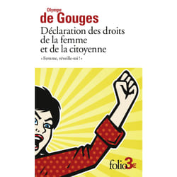 Déclaration des droits de la femme et de la citoyenne et autres écrits : «Femme, réveille-toi !»