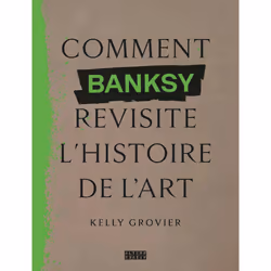 ISBN Comment Banksy revisite l’histoire de l’art, Français, 208 pages