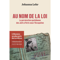 Au nom de la loi : La persécution quotidienne des Juifs à Paris sous l'Occupation