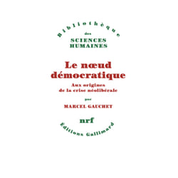 Le noeud démocratique : Aux origines de la crise néolibérale