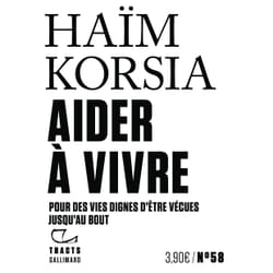 Aider à vivre : Pour des vies dignes d'être vécues jusqu'au bout