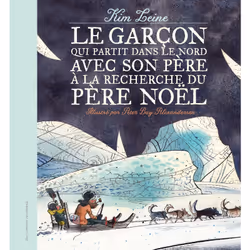 ISBN Le garçon qui partit dans le Nord avec son père à la recherche du Père Noël, Français, 52 pages