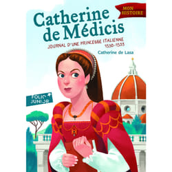 Catherine de Médicis - journal d'une princesse italienne -1530-1533