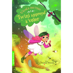 L'école des fées Tome 1 : Twini apprend à voler