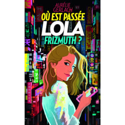 Où est passée Lola Frizmuth ?