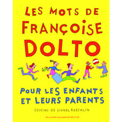 Les mots de Françoise Dolto pour les enfants et leurs parents