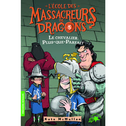 L'école des Massacreurs de dragons Tome 5 : le chevalier Plus-que-Parfait