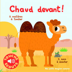 Chaud devant ! 5 matières à toucher, 5 sons à écouter