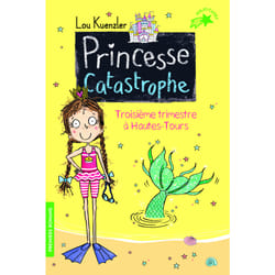 Princesse catastrophe Tome 3 : troisième trimestre à Hautes-Tours