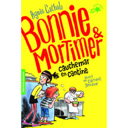 Bonnie et Mortimer Tome 2 : cauchemar en cantine
