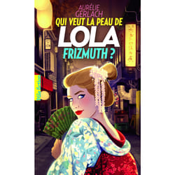 Qui veut la peau de Lola Frizmuth?