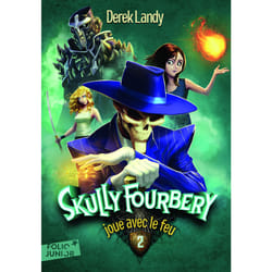 Skully Fourbery Tome 2 : Skully Fourbery joue avec le feu