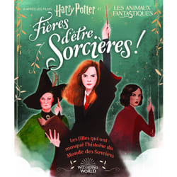 Harry Potter : fières d'être sorcières - les filles qui ont marqué l'histoire du monde des sorciers