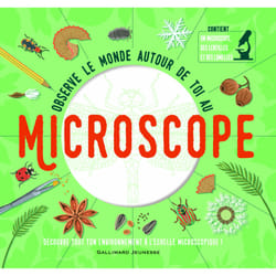 Observe le monde autour de toi au microscope