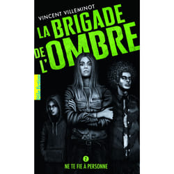 La brigade de l'ombre Tome 2 : ne te fie à personne