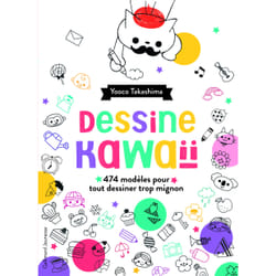 Dessine kawaii - 474 exercices amusants pour tout dessiner trop mignon !