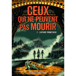 Ceux qui ne peuvent pas mourir Tome 2 - l'affaire Prométheus