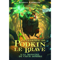 La légende de Podkin le brave Tome 3 : le monstre de Coeur sombre