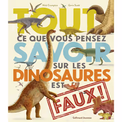 ISBN Tout ce que vous pensez savoir sur les dinosaures est faux !, Français, 64 pages