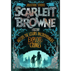 Scarlett & Browne Tome 1 : récit de leurs incroyables exploits et crimes