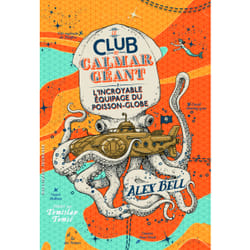 Le club du calmar géant Tome 1 : l'incroyable équipage du poisson-globe