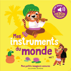 Les instruments du monde Tome 1 : des sons à écouter, des images à regarder