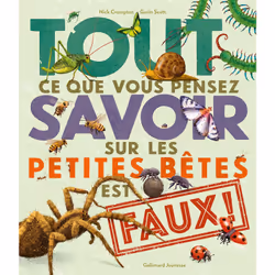 ISBN Tout ce que vous pensez savoir sur les petites bêtes est faux !, Français, 64 pages