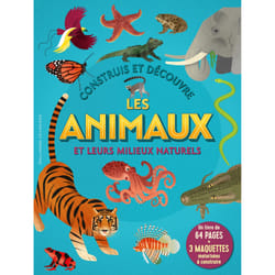 Construis et découvre les animaux et leurs milieux naturels