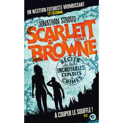 Scarlett & Browne Tome 1 : récit de leurs incroyables exploits et crimes
